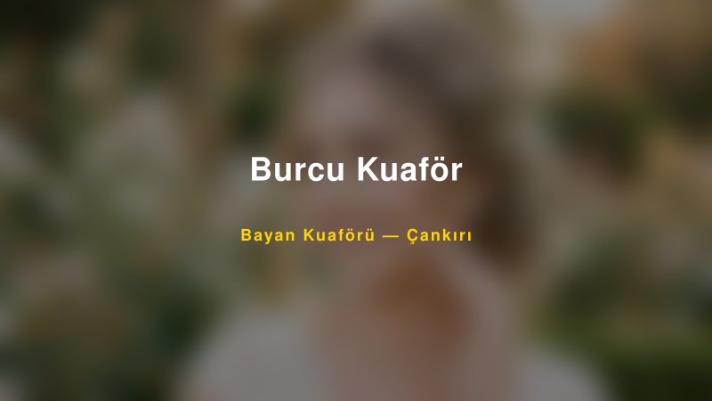 Burcu Kuaför — Çankırı Kır Düğünü Mekanı Rehberi