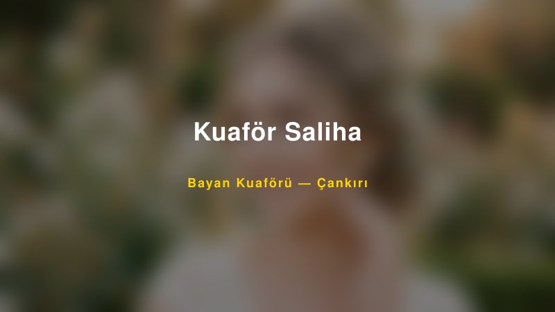 Kuaför Saliha — Çankırı Kır Düğünü Mekanı Rehberi